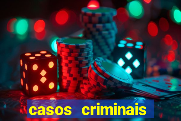 casos criminais para resolver